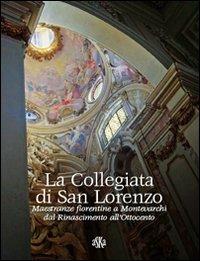 La collegiata di san Lorenzo. Maestranze fiorentine a Montevarchi dal Rinascimento all'Ottocento - Lorenzo Pesci - Libro Aska Edizioni 2009, Memoria viva | Libraccio.it