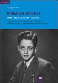 Barbari nel secolo XX. Cronaca familiare (settembre 1938-febbraio 1944) - Caterina Del Vivo, Lionella Neppi Modona Viterbo - Libro Aska Edizioni 2010, Ad fontes | Libraccio.it