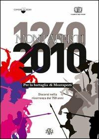 1260-2010. Per la battaglia di Montaperti. Discorsi nella ricorrenza dei 750 anni - Duccio Balestracci, Mario Ascheri, Rosa M. Dessì - Libro Aska Edizioni 2011, Storia locale | Libraccio.it