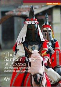 The Saracen joust at Arezzo. An exciting spectacle: tradition and culture - Alessandro Bindi - Libro Aska Edizioni 2011, Itinere tradizioni | Libraccio.it