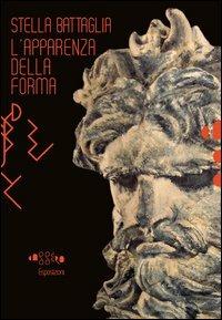 Stella Battaglia. L'apparenza della forma. Ediz. italiana e inglese - Valentina Donati - Libro Aska Edizioni 2013 | Libraccio.it