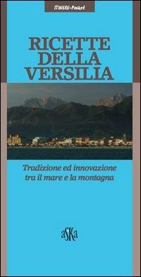 Ricette della Versilia. Tradizione ed innovazione tra il mare e la montagna - Irene Arquint - Libro Aska Edizioni 2011, Itinere pocket | Libraccio.it