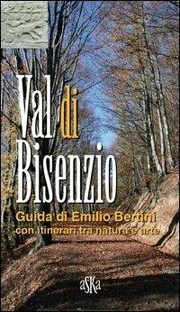 Val di Bisenzio. Guida di Emilio Bertini, con itinerari tra natura e arte - Emilio Bertini - Libro Aska Edizioni 2012, Exploro | Libraccio.it