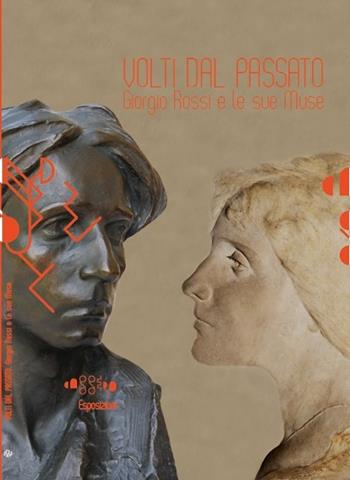 Volti dal passato. Giorgio Rossi e le sue muse. Ediz. illustrata - Alfonso Panzetta, Rossella Campana - Libro Aska Edizioni 2013, Cataloghi | Libraccio.it