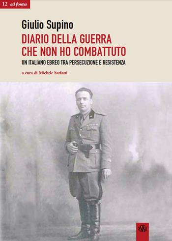 Diario della guerra che non ho combattuto. Un italiano ebreo tra persecuzione e Resistenza - Giulio Supino - Libro Aska Edizioni 2014, Ad fontes | Libraccio.it