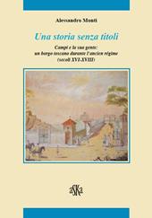 Una storia senza titoli. Campi e la sua gente. Un borgo toscano durante l'ancien régime (secoli XVI-XVIII)