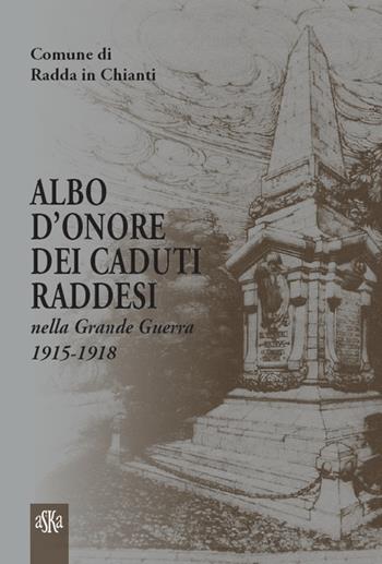 Albo d'onore dei caduti raddesi nella grande guerra 1915-1918  - Libro Aska Edizioni 2015, Storia locale | Libraccio.it