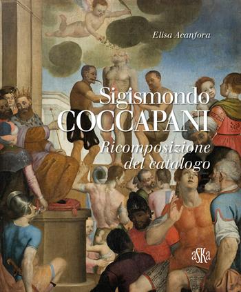 Sigismondo Coccapani. Ricomposizione del catalogo - Elisa Acanfora - Libro Aska Edizioni 2017, Cataloghi | Libraccio.it