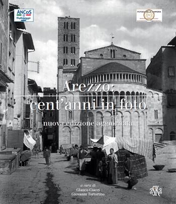 Arezzo cent'anni in foto. Ediz. illustrata - Glauco Ciacci, Giovanni Tortorizio - Libro Aska Edizioni 2015, Cataloghi | Libraccio.it