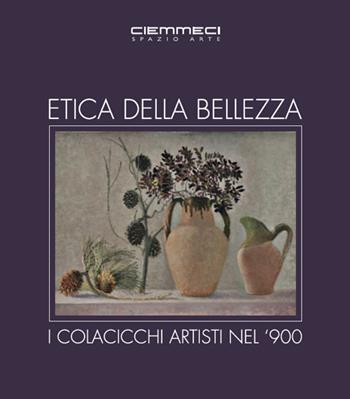 Etica della bellezza. I Colacicchi artisti nel '900. Ediz. illustrata - Barbara Cinelli, Laura Corti, Michele Lamanna - Libro Aska Edizioni 2015, Cataloghi | Libraccio.it