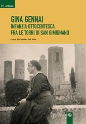 Gina Gennai. Infanzia ottocentesca fra le torri di San Gimignano