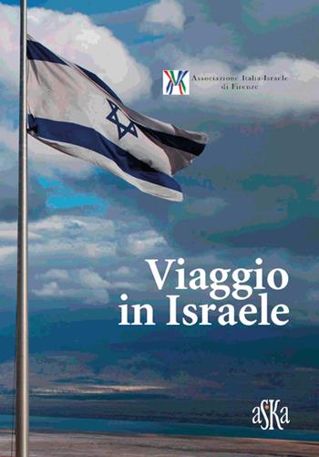 Viaggio in Israele  - Libro Aska Edizioni 2017, Storia | Libraccio.it