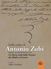 Sulle orme di Antonio Zobi (1808-1879). La storia civile della Toscana dai Medici ai Lorena