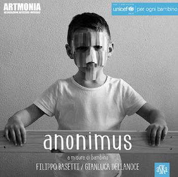 Anonimus. A misura di bambino - Filippo Basetti, Gianluca Dellanoce - Libro Aska Edizioni 2018, Album fotografici | Libraccio.it