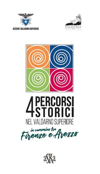 4 percorsi storici nel Valdarno Superiore. In cammino tra Firenze e Arezzo - Lorenzo Bigi, Lorenzo Tanzini - Libro Aska Edizioni 2019, Exploro | Libraccio.it