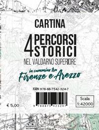 Cartina 4 percorsi storici nel Valdarno Superiore. In cammino tra Firenze e Arezzo. Scala 1:42.000 - Lorenzo Bigi - Libro Aska Edizioni 2019 | Libraccio.it