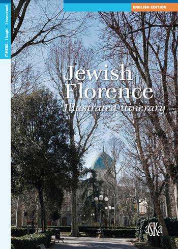 Jewish Florence. Illustrated itinerary - Lionella Neppi Modona Viterbo, Giovanna Bossi, Pia Ranzato - Libro Aska Edizioni 2019, Itinere | Libraccio.it