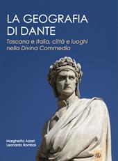 La geografia di Dante. Toscana e Italia, città e luoghi nella Divina Commedia