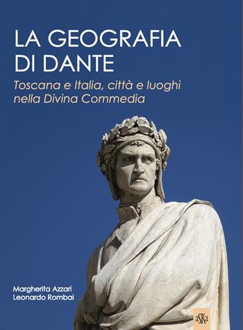 La geografia di Dante. Toscana e Italia, città e luoghi nella Divina Commedia - Margherita Azzari, Leonardo Rombai - Libro Aska Edizioni 2021, Prospettive di storia | Libraccio.it