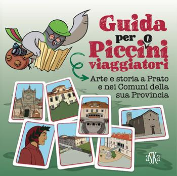 Arte e storia a Prato e nei comuni della sua provincia. Guida per picci(o)ni viaggiatori - Veronica Bartoletti, Valentina Donati, Federica Tiripelli - Libro Aska Edizioni 2021, Exploro junior | Libraccio.it