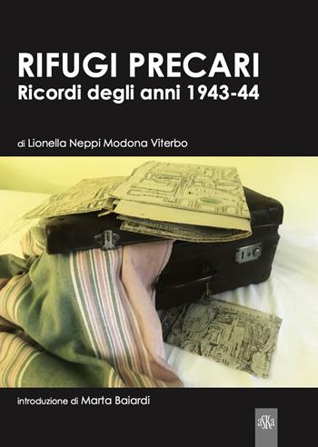 Rifugi precari. Ricordi degli anni 1943-44 - Lionella Neppi Modona Viterbo - Libro Aska Edizioni 2021, Prospettive di storia | Libraccio.it