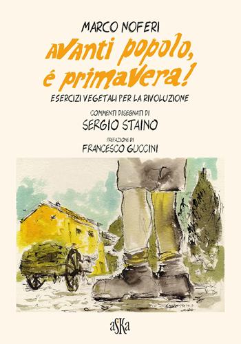 Avanti popolo, è primavera! Esercizi vegetali per la rivoluzione - Marco Noferi - Libro Aska Edizioni 2023, Monografie | Libraccio.it