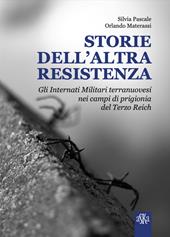 Storie dell'altra Resistenza. Gli internati militari terranuovesi nei campi di prigionia del Terzo Reich