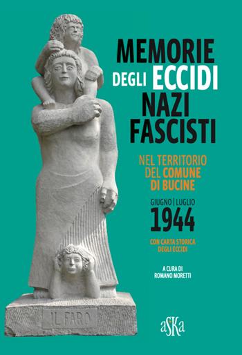 Memorie degli eccidi nazifascisti nel territorio del comune di Bucine. Giugno-luglio 1944. Con carta storica degli Eccidi  - Libro Aska Edizioni 2026, Prospettive di storia | Libraccio.it
