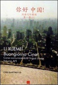 Buongiorno Cina! Corso comunicativo di lingua cinese. Con 4 CD. Vol. 1 - Li Xuemei - Libro Libreria Editrice Cafoscarina 2005, Manuali | Libraccio.it