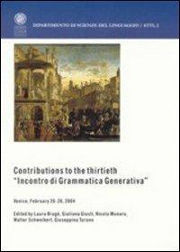 Contributions to the thirtieth «Incontro di grammatica generativa»  - Libro Libreria Editrice Cafoscarina 2005, Dipartimento di scienze del linguag. Atti | Libraccio.it