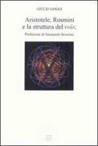 Aristotele, Rosmini e la struttura del nous - Giulio Goggi - Libro Libreria Editrice Cafoscarina 2006, Saggi | Libraccio.it