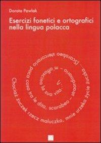 Esercizi fonetici e ortografici nella lingua polacca - Dorota Pawlak - Libro Libreria Editrice Cafoscarina 2006, Manuali | Libraccio.it