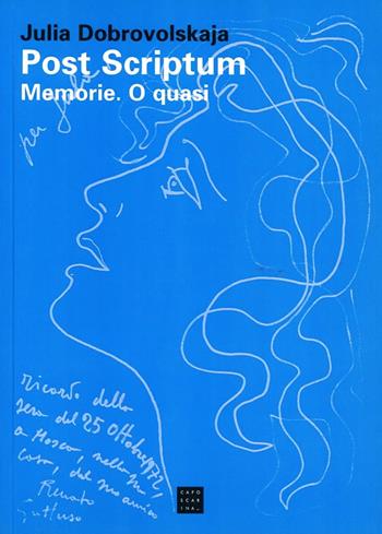 Post scriptum. Memorie. O quasi - Julia Dobrovolskaja - Libro Libreria Editrice Cafoscarina 2006, Saggi | Libraccio.it