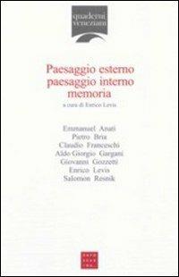 Paesaggio esterno, paesaggio interno, memoria  - Libro Libreria Editrice Cafoscarina 2007, Quaderni veneziani | Libraccio.it