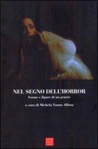 Nel segno dell'horror. Forme e figure di un genere  - Libro Libreria Editrice Cafoscarina 2007 | Libraccio.it