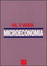 Microeconomia - Hal R. Varian - Libro Libreria Editrice Cafoscarina 2007, Manuali | Libraccio.it