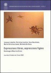 Expressions libres, expressions figèes. Hommage à Maurice Gross  - Libro Libreria Editrice Cafoscarina 2007, Dipartimento di scienze del linguag. Atti | Libraccio.it