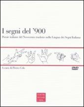 I segni del '900. Poesie italiane del Novecento tradotte nella lingua dei segni italiana. Con DVD