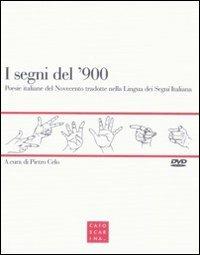 I segni del '900. Poesie italiane del Novecento tradotte nella lingua dei segni italiana. Con DVD  - Libro Libreria Editrice Cafoscarina 2009 | Libraccio.it