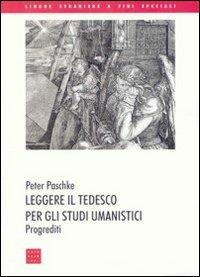 Leggere il tedesco per gli studi umanistici. Progrediti. Ediz. bilingue - Peter Paschke - Libro Libreria Editrice Cafoscarina 2009, Lingue straniere a fini speciali | Libraccio.it