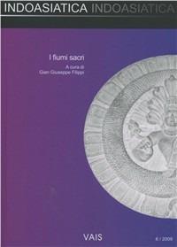 I fiumi sacri  - Libro Libreria Editrice Cafoscarina 2009, Indoasiatica | Libraccio.it