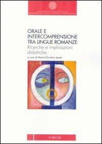 Orale e intercomprensione tra lingue romanze. Ricerche e implicazioni didattiche. Ediz. italiana e francese  - Libro Libreria Editrice Cafoscarina 2009, Le bricole | Libraccio.it