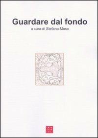 Guardare dal fondo  - Libro Libreria Editrice Cafoscarina 2009 | Libraccio.it