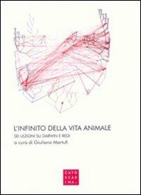 L' infinito della vita animale. Sei lezioni su Darwin e Redi  - Libro Libreria Editrice Cafoscarina 2010 | Libraccio.it