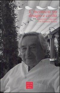 L'inconscio tra disagio e civiltà. Un percorso veneziano con Salomon Resnik  - Libro Libreria Editrice Cafoscarina 2010, Quaderni veneziani | Libraccio.it