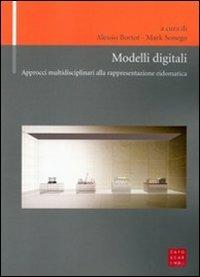 Modelli digitali. Approcci multidisciplinari alla rappresentazione eidomatica  - Libro Libreria Editrice Cafoscarina 2010, Geometria disegno immagine | Libraccio.it
