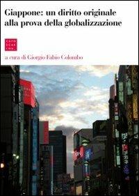 Giappone: un diritto originale alla prova della globalizzazione  - Libro Libreria Editrice Cafoscarina 2011 | Libraccio.it