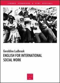 English for international social work. Ediz. multilingue - Geraldine Ludbrook - Libro Libreria Editrice Cafoscarina 2011 | Libraccio.it