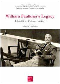William Faulkner's legacy  - Libro Libreria Editrice Cafoscarina 2012 | Libraccio.it