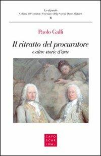 Il ritratto del procuratore e altre storie - Paolo Galli - Libro Libreria Editrice Cafoscarina 2012 | Libraccio.it